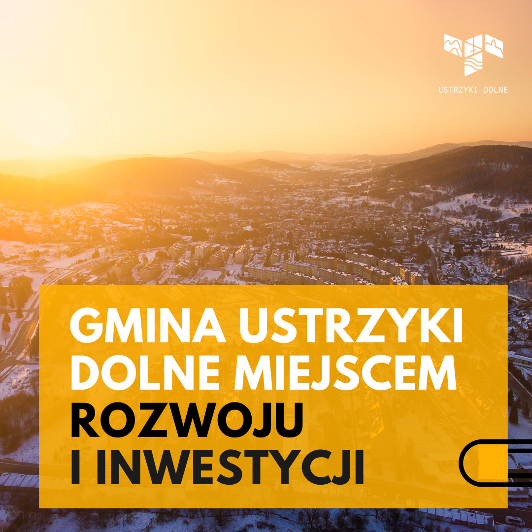 Gmina Ustrzyki Dolne miejscem rozwoju i inwestycji